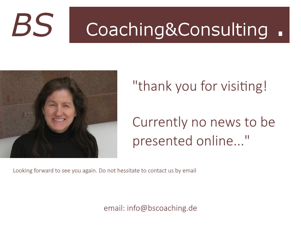 BS Coaching&Consulting Barbara Straub. Thank you for visiting. Currently no news to be presented online. Please contact us by email: info@bscoaching.de